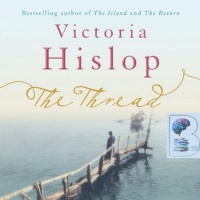 The Thread written by Victoria Hislop performed by Sandra Duncan on Audio CD (Unabridged)